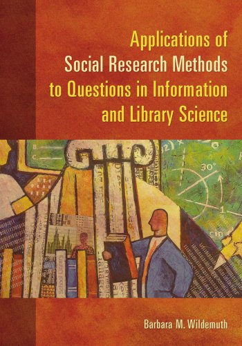 Applications of Social Research Methods to Questions in Information and Library Science   2009 9781591585039 Front Cover