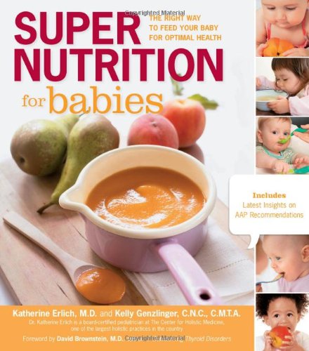 Super Nutrition for Babies The Right Way to Feed Your Baby for Optimal Health  2012 9781592335039 Front Cover