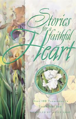 Stories for a Faithful Heart Over 100 Treasures to Touch Your Soul Limited  9781601420039 Front Cover