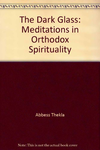 Dark Glass Meditations in Orthodox Spirituality  1996 9780006280040 Front Cover