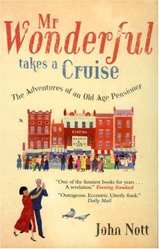 Mr Wonderful Takes a Cruise: The Adventures of an Old Age Pensioner N/A 9780091905040 Front Cover