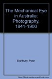 Mechanical Eye in Australia Photography 1841-1900  1985 9780195546040 Front Cover