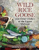 Wild Rice Goose and Other Dishes of the Upper Midwest   2014 9780299299040 Front Cover