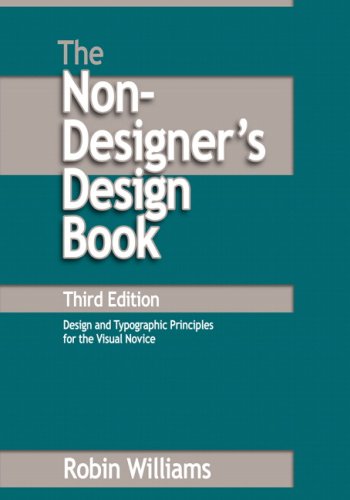Non-Designer's Design Book Design and Typographic Principles for the Visual Novice 3rd 2008 9780321534040 Front Cover