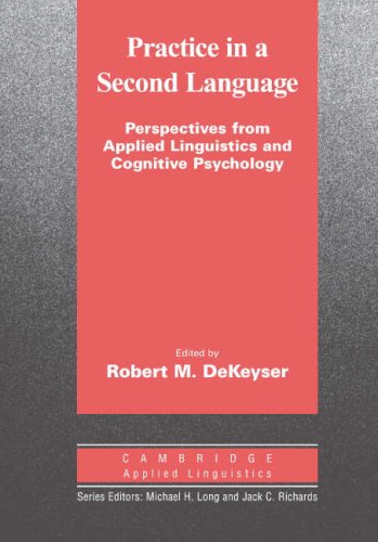 Practice in a Second Language Perspectives from Applied Linguistics and Cognitive Psychology  2007 9780521684040 Front Cover