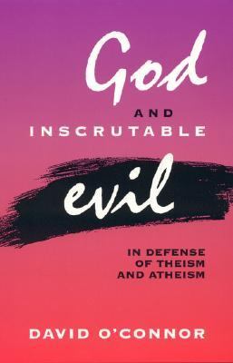 God and Inscrutable Evil In Defense of Theism and Atheism N/A 9780585114040 Front Cover