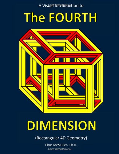 Visual Introduction to the Fourth Dimension (Rectangular 4D Geometry)  N/A 9780615750040 Front Cover