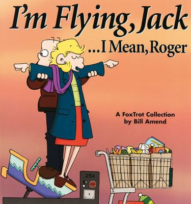 I'M Flying, Jack... I Mean, Roger A Foxtrot Collection  1999 9780740700040 Front Cover