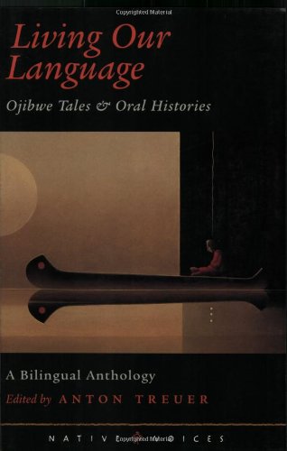 Living Our Language Ojibwe Tales and Oral Histories  2001 9780873514040 Front Cover