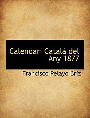 Calendari Catalá Del Any 1877 N/A 9781115233040 Front Cover