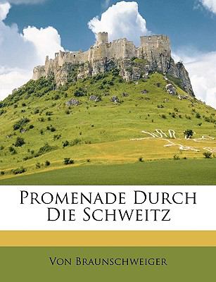 Promenade Durch Die Schweitz N/A 9781148776040 Front Cover