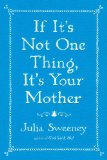 If It's Not One Thing, It's Your Mother  N/A 9781451674040 Front Cover