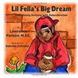 Lil Fella's Big Dream Overcoming Bullying with Determination N/A 9781482322040 Front Cover