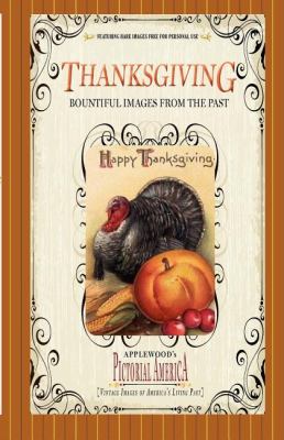 Thanksgiving (Pictorial America) Vintage Images of America's Living Past  2009 9781608890040 Front Cover