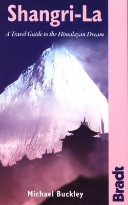 Shangri-La A Practical Guide to the Himalayan Dream  2008 9781841622040 Front Cover