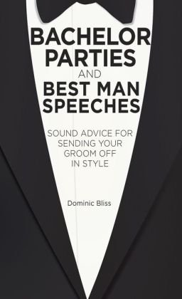 Bachelor Parties and Speeches:   2013 9781909313040 Front Cover