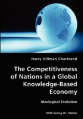 Competitiveness of Nations in a Global Knowledge-Based Economy-Ideological Evolution  N/A 9783836428040 Front Cover