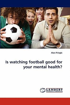 Is Watching Football Good for Your Mental Health?  N/A 9783843358040 Front Cover