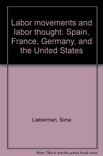 Labor Movements and Labor Thought Spain, France, Germany, and the United States  1986 9780030026041 Front Cover
