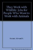 They Work with Wildlife Jobs for People Who Want to Work with Animals  1983 9780060250041 Front Cover