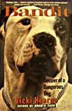Bandit : Dossier of a Dangerous Dog N/A 9780060995041 Front Cover
