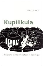 Kupilikula Governance and the Invisible Realm in Mozambique  2005 9780226894041 Front Cover