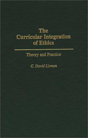 Curricular Integration of Ethics Theory and Practice  1996 9780275953041 Front Cover