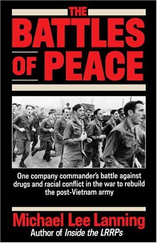 Battles of Peace One Company Commander's Battle Against Drugs and Racial Conflict in the War to Rebuild the Post-Vietnam Army N/A 9780345483041 Front Cover