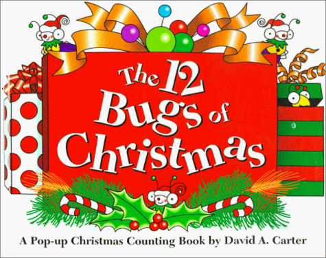 12 Bugs of Christmas A Pop-Up Christmas Counting Book by David A. Carter  1999 9780689831041 Front Cover