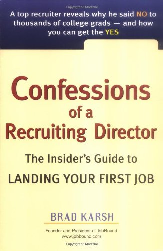 Confessions of a Recruiting Director The Insider's Guide to Landing Your First Job  2006 9780735204041 Front Cover