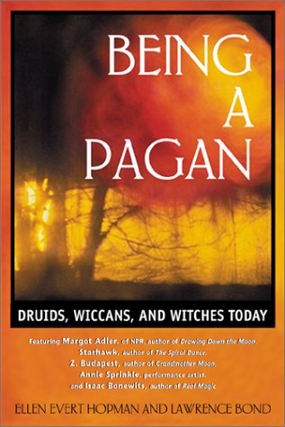 Being a Pagan Druids, Wiccans, and Witches Today 2nd 2002 (Revised) 9780892819041 Front Cover