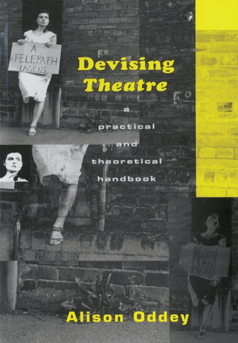 Devising Theatre: A Practical and Theoretical Handbook N/A 9781136112041 Front Cover
