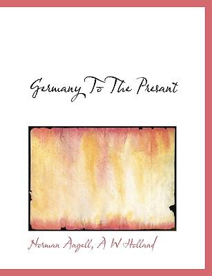 Germany to the Presant N/A 9781140155041 Front Cover