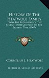 History of the Heatwole Family : From the Beginning of the Seventeenth Century, to the Present Time (1907) N/A 9781166094041 Front Cover