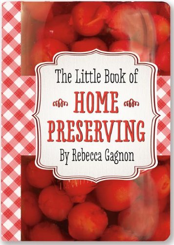 Little Black Book of Home Preserving:   2013 9781441313041 Front Cover