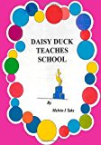 Daisy Duck Teaches School  N/A 9781466361041 Front Cover