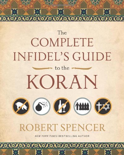 Complete Infidel's Guide to the Koran   2009 9781596981041 Front Cover