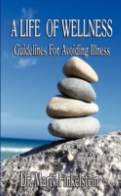 A Life of Wellness: Guidelines for Avoiding Illness  2008 9781602642041 Front Cover