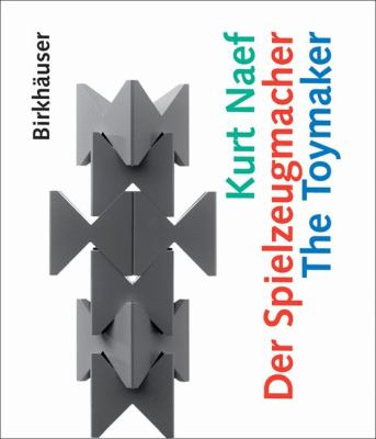 Kurt Naef - der Spielzeugmacher / the Toymaker   2006 9783764375041 Front Cover