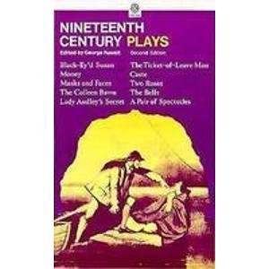 Nineteenth Century Plays (Black-Ey'd Susan, by Douglas Jerrold; Money, by Edward Bulwer-Lytton; Masks and Faces, by Tom Taylor and Charles Reade; the Colleen Bawn, by Dion Boucicault; Lady Audley's Secret, by C. H. Hazlewood; the Ticket-of-Leave-Man, by Tom Taylor; Caste, by T. W. 2nd 1972 (Revised) 9780192811042 Front Cover