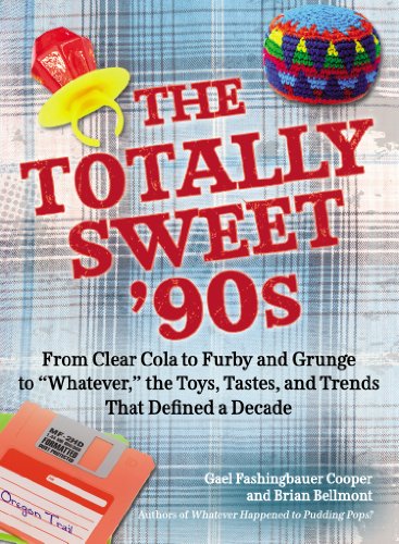 Totally Sweet 90s From Clear Cola to Furby, and Grunge to Whatever , the Toys, Tastes, and Trends That Defined a Decade N/A 9780399160042 Front Cover