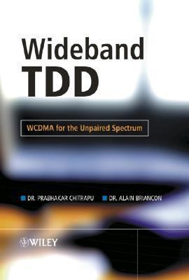 Wideband TDD WCDMA for the Unpaired Spectrum  2004 9780470861042 Front Cover