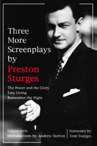 Three More Screenplays by Preston Sturges Preston Sturges The Power and the Glory, Easy Living, and Remember the Night  1998 9780520210042 Front Cover