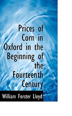 Prices of Corn in Oxford in the Beginning of the Fourteenth Century:   2008 9780554615042 Front Cover