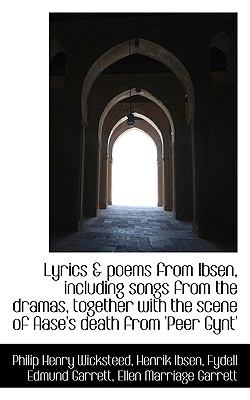 Lyrics and poems from Ibsen, including songs from the dramas, together with the scene of Aase's Death N/A 9781117545042 Front Cover