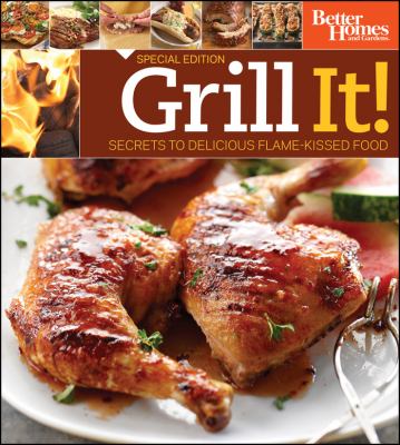 Grill It! Secrets to Delicious Flame-Kissed Food  2nd 2011 9781118098042 Front Cover