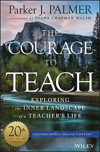 Courage to Teach Exploring the Inner Landscape of a Teacher's Life 3rd 2017 9781119413042 Front Cover