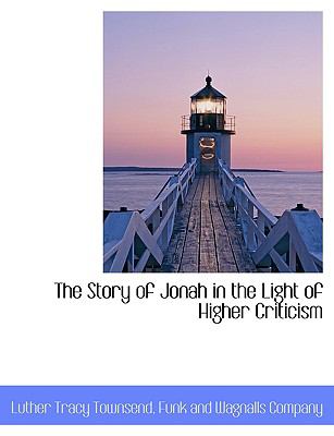 Story of Jonah in the Light of Higher Criticism N/A 9781140471042 Front Cover