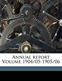 Annual Report Volume 1904/05-1905/06 N/A 9781171976042 Front Cover