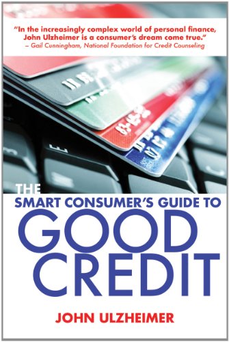 Smart Consumer's Guide to Good Credit How to Earn Good Credit in a Bad Economy  2012 9781581159042 Front Cover